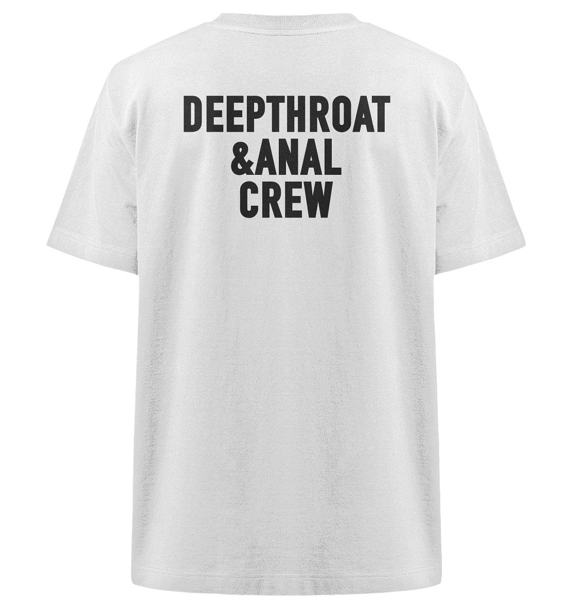 DEEPTHROAT&ANAL CREW - Heavy Oversized Organic Shirt