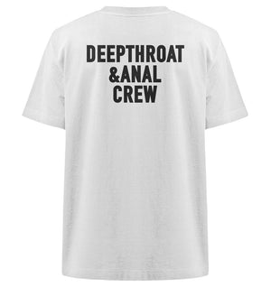 DEEPTHROAT&ANAL CREW - Heavy Oversized Organic Shirt